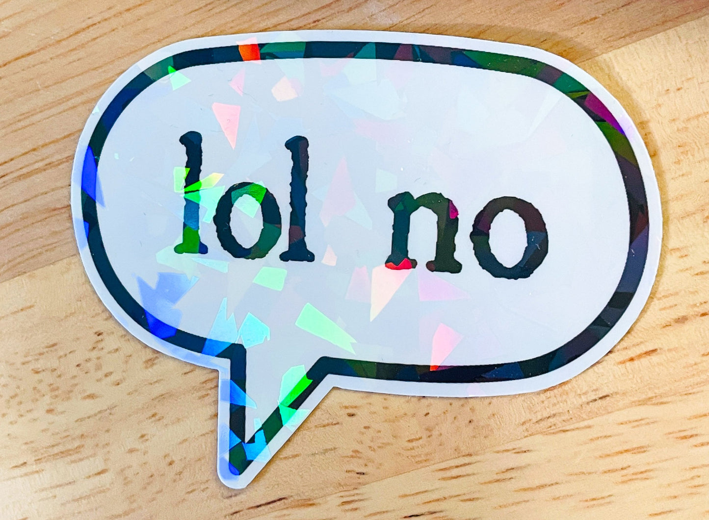 LOL no Sticker | Sparkly holographic sassy vibes! An opinion statement for when you're having one of those days. It's a mood!