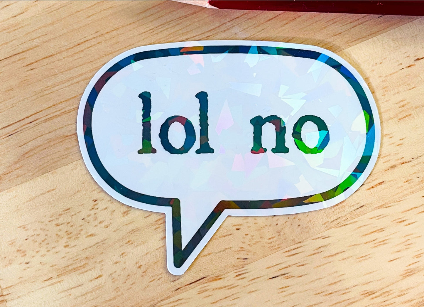 LOL no Sticker | Sparkly holographic sassy vibes! An opinion statement for when you're having one of those days. It's a mood!