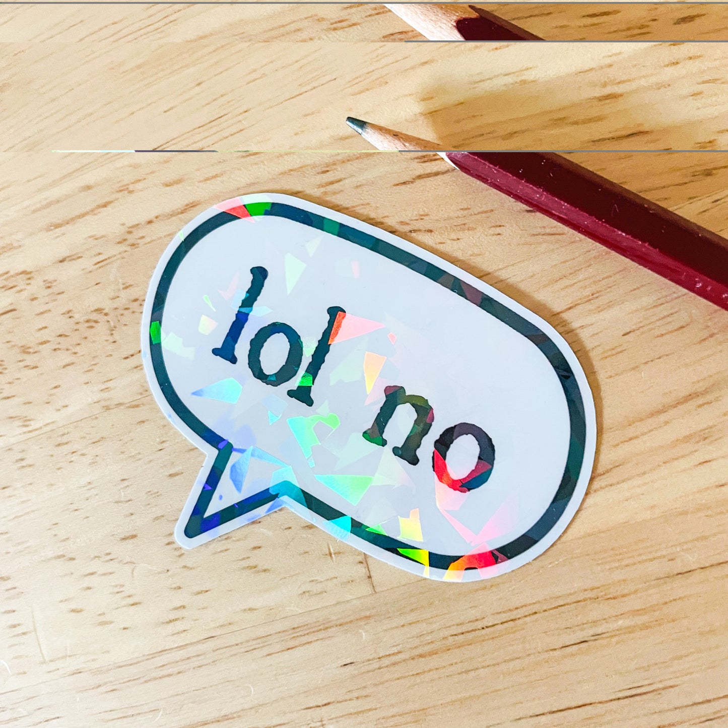 LOL no Sticker | Sparkly holographic sassy vibes! An opinion statement for when you're having one of those days. It's a mood!